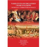 Narratives on Organised Crime in Europe Criminals, Corrupters & Policy
