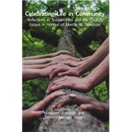 Celebrating Life in Community: Reflections in Social Ethics and the Church, Essays in Honour of Murray W. Dempster