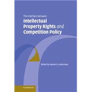 The Interface Between Intellectual Property Rights and Competition Policy