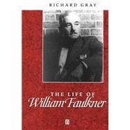 The Life of William Faulkner A Critical Biography
