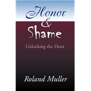 Honor and Shame : Unlocking the Door