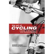 The Art of Cycling A Guide to Bicycling in 21st-Century America