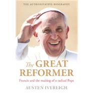 The Great Reformer: Francis and the making of a radical pope