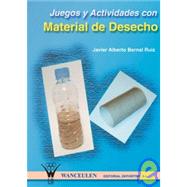 Juegos Y Actividades Con Material De Deshecho/Games and Activities Using Recycled Materials