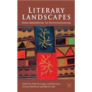 Literary Landscapes From Modernism to Postcolonialism
