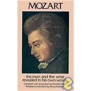 Mozart The Man and the Artist Revealed in His Own Words