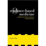 Evidence-based Medicine And The Search For A Science Of Clinical Care