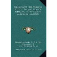 Memoirs Of Mrs. William Veitch, Thomas Hog Of Kiltearn, Henry Erskine And John Carstairs