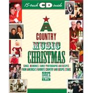 Country Music Christmas : Songs, Memories, Family Photographs and Recipes from America's Favorite Country and Gospel Stars