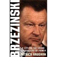 Brzezinski A Life on the Grand Chessboard of Power