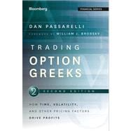 Trading Options Greeks How Time, Volatility, and Other Pricing Factors Drive Profits