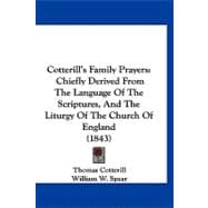Cotterill's Family Prayers : Chiefly Derived from the Language of the Scriptures, and the Liturgy of the Church of England (1843)