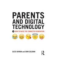 Parents and Digital Technology: How to Raise the Connected Generation