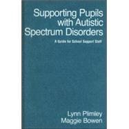 Supporting Pupils with Autistic Spectrum Disorders : A Guide for School Support Staff