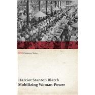 Mobilizing Woman-Power (WWI Centenary Series)