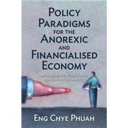 Policy Paradigms for the Anorexic and Financialised Economy