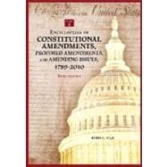 Encyclopedia of Constitutional Amendments, Proposed Amendments and Amending Issues, 1789-2010