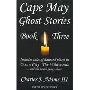 Cape May Ghost Stories: Book III
