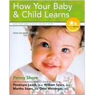 How Your Baby and Child Learns : Give Your Baby and Child the Best Start