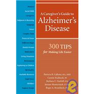 A Caregiver's Guide to Alzheimer's Disease; 300 Tips for Making Life Easier,9781932603163