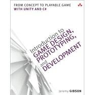 Introduction to Game Design, Prototyping, and Development From Concept to Playable Game with Unity and C#