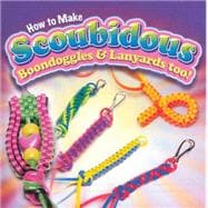 How to Make Scoubidous, Boondoggles, & Lanyards Too!