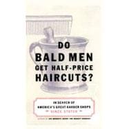 Do Bald Men Get Half-Price Haircuts? In Search of America's Great Barbershops