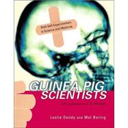 Guinea Pig Scientists Bold Self-Experimenters in Science and Medicine