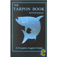 The Tarpon Book A Complete Angler's Guide Book 3