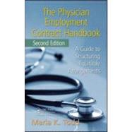 The Physician Employment Contract Handbook, Second Edition: A Guide to Structuring Equitable Arrangments