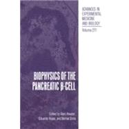 Biophysics of the Pancreatic -Cell