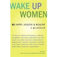 Wake up Women : BE Happy, Healthy and Wealthy