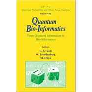 Quantum Bio-Informatics Vol. 21 : From Quantum Information to Bio-Informatics: Tokyo University of Science, Japan, 14-17 March 2007