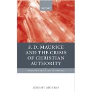 F. D. Maurice And the Crisis of Christian Authority