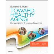 Ebersole and Hess' Toward Healthy Aging : Human Needs and Nursing Response