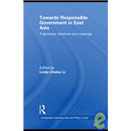 Towards Responsible Government in East Asia: Trajectories, Intentions and Meanings