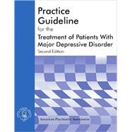 Practice Guidelines for the Treatment of Patients With Major Depressive Disorder