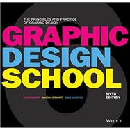 Graphic Design School: The Principles and Practice of Graphic Design, Sixth Edition
