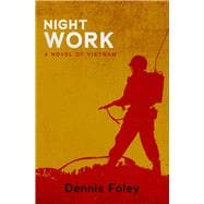 Night Work A Novel of Vietnam