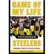 Game of My Life Pittsburgh Steelers
