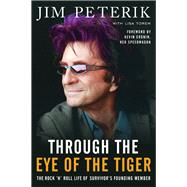 Through the Eye of the Tiger The Rock #n' Roll Life of Survivor's Founding Member