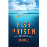 Fish Prison Living Beyond the Glass