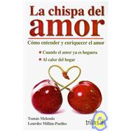 La chispa del amor/ The Spark of Love: Como entender y enriquecer el amor/ How to Understand and Enrich the Love