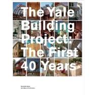 The Yale Building Project; The First 40 Years