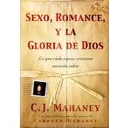 Sexo, Romance, Y La Gloria De Dios / Sex, Romance and the Glory of God