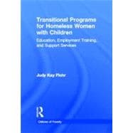 Transitional Programs for Homeless Women with Children: Education, Employment Traning, and Support Services