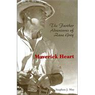 Maverick Heart: The Further Adventures of Zane Grey