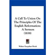 Call to Union on the Principles of the English Reformation : A Sermon (1838)