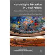 Human Rights Protection in Global Politics Responsibilities of States and Non-State Actors