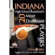 Indiana High School Basketball's 20 Most Dominant Players